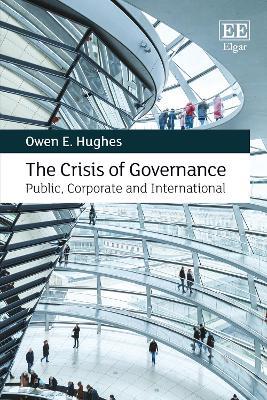 The Crisis of Governance: Public, Corporate and International - Owen E. Hughes - cover