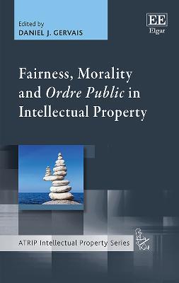 Fairness, Morality and Ordre Public in Intellectual Property - cover