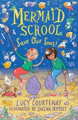 Mermaid School: Save Our Seas! - Lucy Courtenay - cover