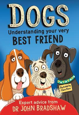 Dogs: Understanding Your Very Best Friend - John Bradshaw - cover