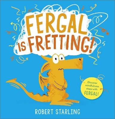 Fergal is Fretting!: Discover Fergal's mindfulness steps that help children deal with anxiety - Robert Starling - cover
