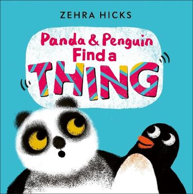 Panda and Penguin Find A Thing - Zehra Hicks - cover