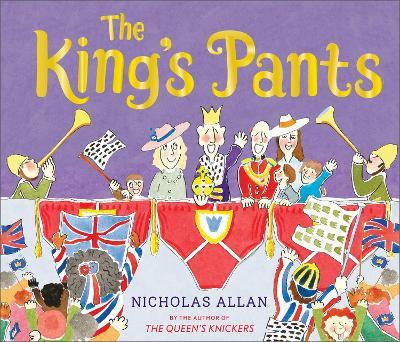 The King's Pants: A children's picture book to celebrate King Charles III royal coronation - Nicholas Allan - cover