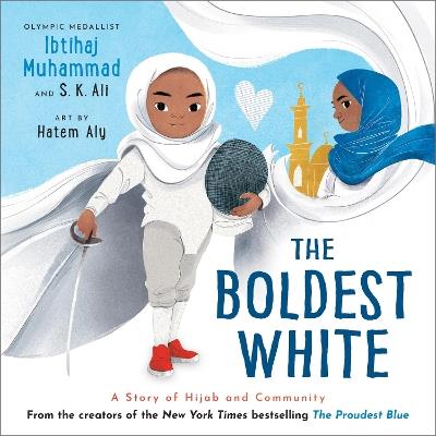 The Boldest White: A Story of Hijab and Community - Ibtihaj Muhammad,S. K. Ali - cover