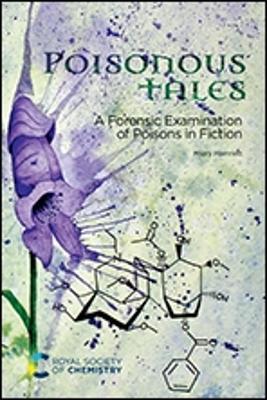 Poisonous Tales: A Forensic Examination of Poisons in Fiction - Hilary Hamnett - cover