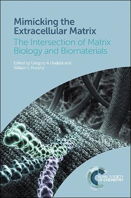 Mimicking the Extracellular Matrix: The Intersection of Matrix Biology and Biomaterials - cover