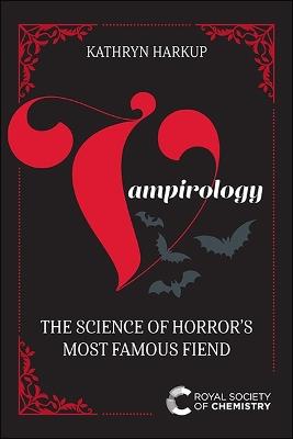 Vampirology: The Science of Horror's Most Famous Fiend - Kathryn Harkup - cover
