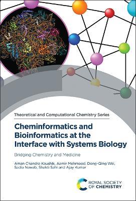 Cheminformatics and Bioinformatics at the Interface with Systems Biology: Bridging Chemistry and Medicine - Aman Chandra Kaushik,Aamir Mehmood,Dongqing Wei - cover