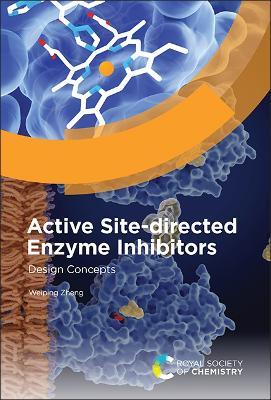 Active Site-directed Enzyme Inhibitors: Design Concepts - Weiping Zheng - cover