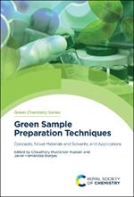 Green Sample Preparation Techniques: Concepts, Novel Materials and Solvents, and Applications