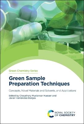 Green Sample Preparation Techniques: Concepts, Novel Materials and Solvents, and Applications - cover