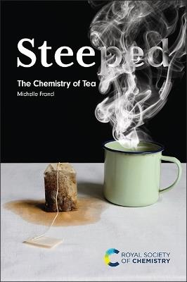 Steeped: The Chemistry of Tea - Michelle Francl - cover