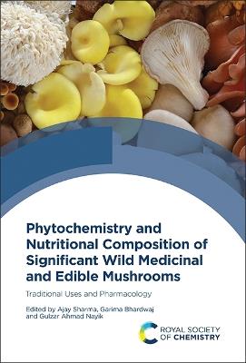Phytochemistry and Nutritional Composition of Significant Wild Medicinal and Edible Mushrooms: Traditional Uses and Pharmacology - cover