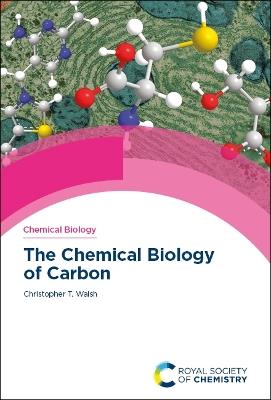 The Chemical Biology of Carbon - Christopher T Walsh - cover