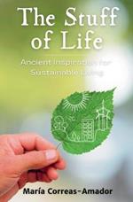 The Stuff of Life: Ancient Inspiration for Sustainable Living