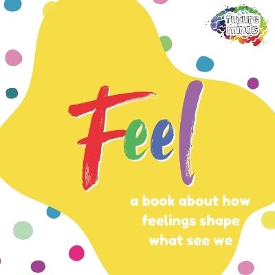 Feel: A Book About How Feelings Shape What We See - Robert Johnson - cover
