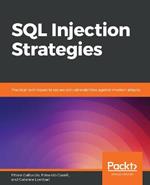 SQL Injection Strategies: Practical techniques to secure old vulnerabilities against modern attacks