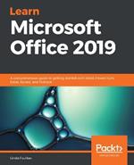 Learn Microsoft Office 2019: A comprehensive guide to getting started with Word, PowerPoint, Excel, Access, and Outlook