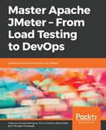 Master Apache JMeter - From Load Testing to DevOps: Master performance testing with JMeter