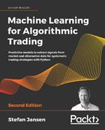 Machine Learning for Algorithmic Trading: Predictive models to extract signals from market and alternative data for systematic trading strategies with Python, 2nd Edition