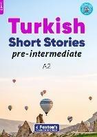 Pre-Intermediate Turkish Short Stories - Based on a comprehensive grammar and vocabulary framework (CEFR A2) - with quizzes , full answer key and online audio