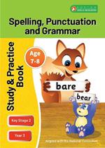 KS2 Spelling, Grammar & Punctuation Study and Practice Book for Ages 7-8 (Year 3) Perfect for learning at home or use in the classroom