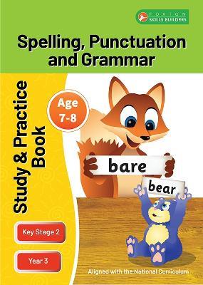 KS2 Spelling, Grammar & Punctuation Study and Practice Book for Ages 7-8 (Year 3) Perfect for learning at home or use in the classroom - Foxton Books - cover