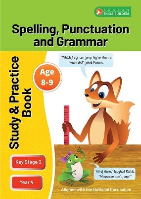 KS2 Spelling, Grammar & Punctuation Study and Practice Book for Ages 8-9 (Year 4) Perfect for learning at home or use in the classroom - Foxton Books - cover