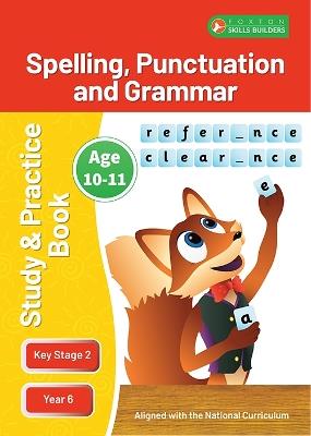 KS2 Spelling, Grammar & Punctuation Study and Practice Book for Ages 10-11 (Year 6) Perfect for learning at home or use in the classroom - Foxton Books - cover