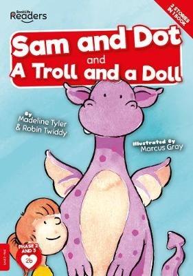 Sam And Dot And A Troll And A Doll - Madeline Tyler,Robin Twiddy - cover