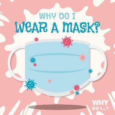 Why Do I Wear a Mask? - Madeline Tyler - cover