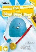 Bonza the Monster and Sing! Sing! Sing! - Kirsty Holmes - cover