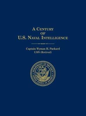 A Century of U.S. Naval Intelligence - Wyman H Packard - cover