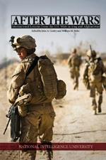 After the Wars: International Lessons from the U.S. Wars in Iraq and Afghanistan: International Lessons from the U.S. Wars in Iraq and Afghanistan: International Lessons from the U.S. Wars in Iraq and Afghanistan