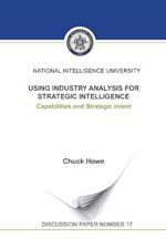 Using Industry Analysis for Strategic Intelligence: Capabilities and Strategic Intent
