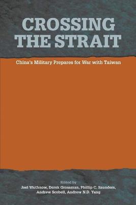 Crossing the Strait: : China's Military Prepares for War with Taiwan - National Defense University Press - cover