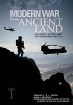 Modern War in an Ancient Land: The United States Army in Afghanistan, 2001-2014 Volume I: The United States Army in Afghanistan, 2001-2014 Volume II: The United States Army in Afghanistan, 2001-2014 Volume II: The United States Army in Afghanistan, 2001-2014. Volume II: The United State