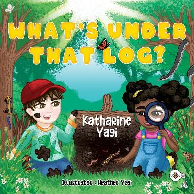 What's Under that Log? - Kathrine Yagi - cover