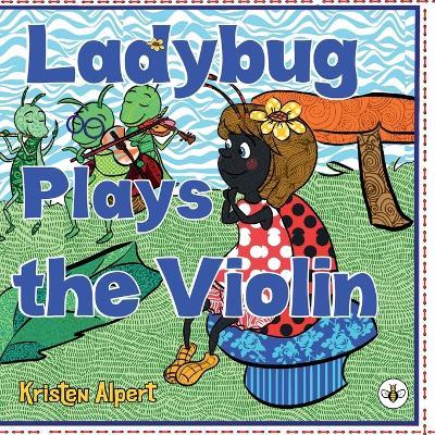 Ladybug Plays the Violin - Kristen Alpert - cover