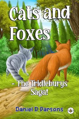 Cats and Foxes - The Tridleburys Saga! - Daniel D Parsons - cover