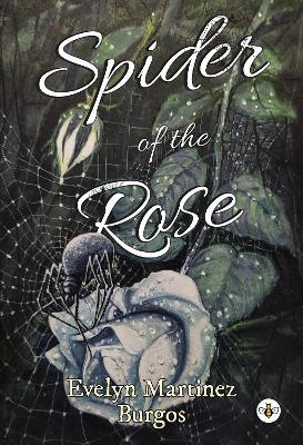 Spider of the Rose - Evelyn Martínez Burgos - cover