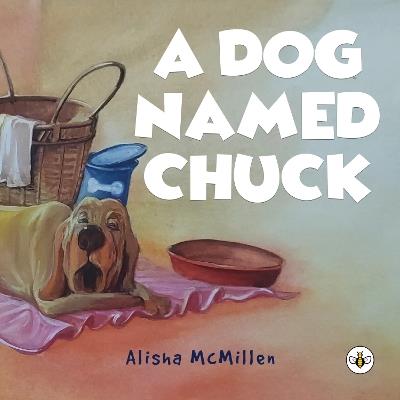 A Dog Named Chuck - Alisha McMillen - cover
