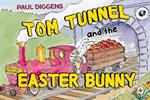 Tom Tunnel and the Easter Bunny