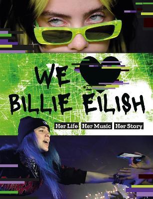 We Love Billie Eilish: Her Life - Her Music - Her Story - Mortimer Children's Books - cover