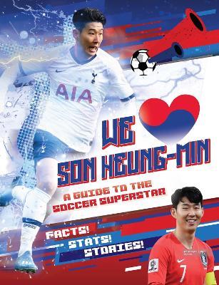 We Love Son Heung-Min: A Guide to the Soccer Superstar - Emily Stead - cover