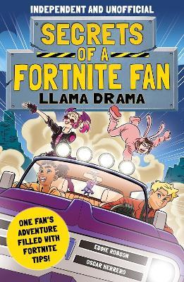 Secrets of a Fortnite Fan: Llama Drama (Independent & Unofficial): Book 3 - Eddie Robson - cover