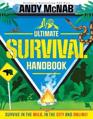 Andy McNab Ultimate Survival Handbook: Survive in the Wild, in the City and Online! - Andy McNab - cover