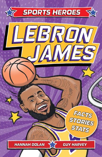 Sports Heroes: LeBron James - Hannah Dolan,Guy Harvey - ebook