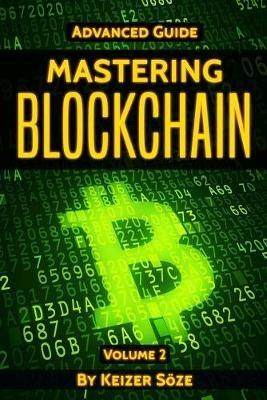 Mastering Blockchain: Advanced Guide - Keizer Soeze - cover
