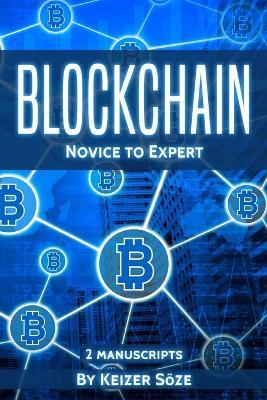 Blockchain: Novice to Expert - 2 manuscripts - Keizer Soeze - cover